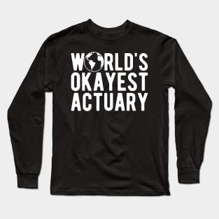 Actuary - World's okayest actuary Long Sleeve T-Shirt
